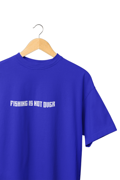 CAMISETA FISHING IS NOT OVER